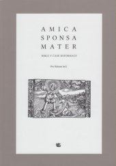 kniha Amica Sponsa Mater Bible v čase reformace, Kalich 2014