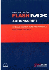 kniha Macromedia Flash MX: Actionscript oficiální výukový kurz pro pokročilé, Softpress 2003