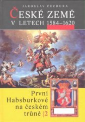 kniha České země v letech 1584-1620 první Habsburkové na českém trůně II., Libri 2009