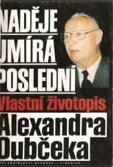 kniha Naděje umírá poslední Vlastní životopis Alexandra Dubčeka, Svoboda-Libertas 1993