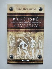 kniha BRNENSKE NEVĚSTKY Mocní a ubozí markrabství moravskeho, Moba 2018