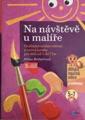 kniha Na návštěvě u malíře Grafomotorická cvičení a rozvoj kresby pro děti od 5 do 7 let, 3. díl, Edika 2015