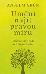 kniha Umění najít pravou míru Chraňte sami sebe před zbytečnostmi, Pragma 2017