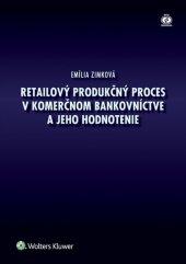 kniha Retailový produkčný proces v komerčnom bankovníctve a jeho hodnotenie, Wolters Kluwer 2015