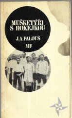 kniha Mušketýři s hokejkou Vyprávění o smutných a veselých osudech našich prvních hokejistů, Mladá fronta 1968