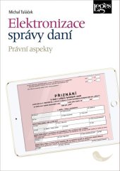 kniha Elektronizace správy daní Právní aspekty, Leges 2020