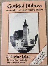 kniha Gotická Jihlava historický kalendář gotické Jihlavy = Gotisches Iglau : historischer Kalender des gotischen Iglau, Parola 1993