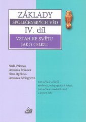 kniha Základy společenských věd IV. díl, - Vztah ke světu jako celku - pro učitele učitelů - studenty pedagogických fakult, pro učitele středních škol a jejich žáky., Eurolex Bohemia 2005