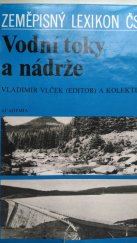 kniha Zeměpisný lexikon ČSR. Vodní toky a nádrže, Academia 1984