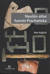 kniha Naušův atlas hornin Prachaticka, Jihočeský kraj 2010