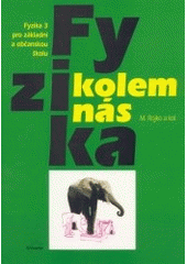 kniha Fyzika kolem nás fyzika 3 pro základní a občanskou školu : [žákovská verze], Scientia 1997