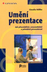 kniha Umění prezentace jak přesvědčivě, srozumitelně a působivě prezentovat, Grada 2003