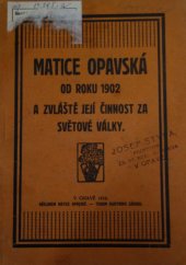 kniha Matice Opavská od roku 1902 a zvláště její činnost za světové války, Matice opavská 1918