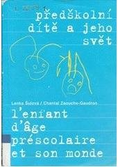kniha Předškolní dítě a jeho svět = L'enfant d'âge préscolaire et son monde, Karolinum  2003
