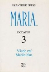 kniha Všude zní Mariin hlas 3. dodatek k publikaci Maria... Mariánská zjevení a poselství lidem 20. století, Mariánské nakladatelství 1992