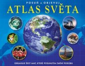 kniha Atlas světa posuň a objevuj : obsahuje šest map, které posunutím změní podobu, Slovart 