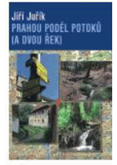 kniha Prahou podél potoků (a dvou řek), Argo 2007