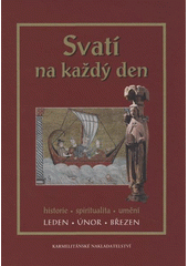 kniha Svatí na každý den historie, spiritualita, umění : leden - únor - březen, Karmelitánské nakladatelství 2009