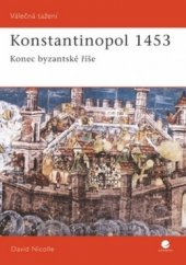 kniha Konstantinopol 1453 konec byzantské říše, Grada 2009