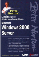 kniha Peter Norton: Kompletní průvodce síťovým operačním systémem Microsoft Windows 2000 Server, Softpress 