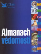 kniha Almanach vědomostí vesmír a Země, život na Zemi, lidské tělo, dějiny lidstva, země světa, kultura a sport, světová ekonomika, věda a vynálezy, Reader’s Digest 2003