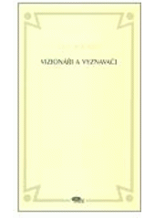 kniha Vizionáři a vyznavači k otázce sepětí řádu umění a života v české poezii první poloviny 20. století, Dauphin 2007