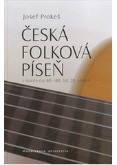 kniha Česká folková píseň v kontextu 60.-80. let 20. století, Masarykova univerzita 2011
