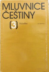 kniha Mluvnice češtiny [Díl 3], - Skladba - vysokošk. učebnice pro stud. filozof. a pedagog. fakult., Academia 1987