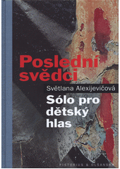 kniha Poslední svědci Sólo pro dětský hlas, Pistorius & Olšanská 2018