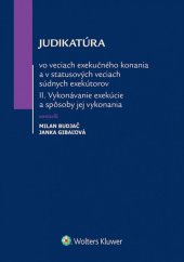 kniha Judikatúra vo veciach exekučného konania A v statusových veciach súdnych exekútov II, Wolters Kluwer 2015