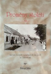 kniha Proměny století  XIII. 122 historických a současných fotografií z Žabovřesk, Dížka 2015