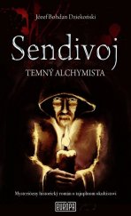 kniha Sendivoj Temný alchymista Mysteriózny historický román o tajuplnom okultistovi, Vydavateľstvo Európa 2013