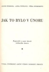 kniha Jak to bylo v únoru Reportáž o osmi dnech vítězného února, Ústřed. akč. výbor Národní fronty 1949