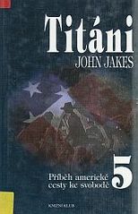 kniha Příběh americké cesty ke svobodě 5. - Titáni, Knižní klub 1997