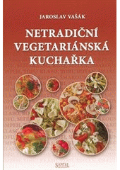 kniha Netradiční vegetariánská kuchařka, Santal 2011