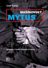 kniha Mašínovský mýtus ideologie v české literatuře a kultuře, Pistorius & Olšanská 2012