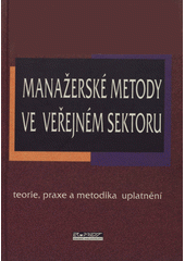 kniha Manažerské metody ve veřejném sektoru teorie, praxe a metodika uplatnění, Ekopress 2002