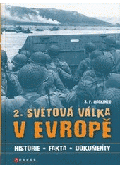 kniha 2. světová válka v Evropě [historie, fakta, dokumenty], CPress 2012