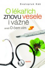 kniha O lékařích znovu vesele i vážně, aneb, O čem vím, Motto 2011