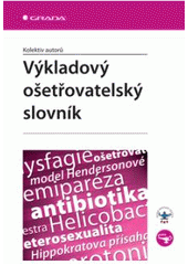 kniha Výkladový ošetřovatelský slovník, Grada 2007