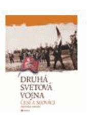 kniha Druhá svetová vojna Česi a Slováci, CPress 2007