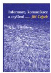 kniha Informace, komunikace a myšlení úvod do informační vědy, Karolinum  2008