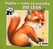 kniha Pojďte s námi za zvířátky Do lesa, Sun 2018