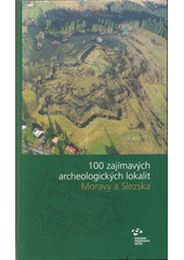 kniha 100 zajímavých archeologických lokalit Moravy a Slezska, Národní památkový ústav 2015