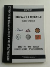 kniha Drobná plastika tělocvičných organizací. Díl třetí, - Odznaky a medaile Orla, DTJČ, FPT, Makkabi, německých spolků, spartakiád ČSTV, Česká společnost přátel drobné plastiky 2002