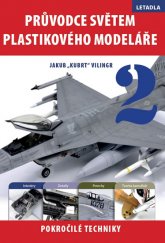kniha Průvodce světem plastikového modeláře 2. - Pokročilé techniky - Letadla, IFP Publishing 2013