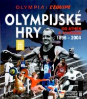 kniha Olympijské hry 1896-2004 od Athén k Athénám, Olympia ve spolupráci s Českým olympijským výborem 2004