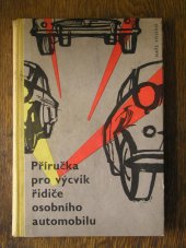 kniha Příručka pro výcvik řidiče osobního automobilu Konstrukce, vybavení a údržba osobních automobilů a motocyklů : Technika jízdy : Právní ochrana provozu, Naše vojsko 1959