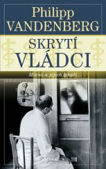 kniha Skrytí vládci mocní a jejich lékaři, Knižní klub 2011