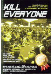 kniha Kill Everyone Pokročilé strategie pro turnaje a Sit-N-Go´s ve variantě No limit Hold´em, PokerBooks CZ 2013